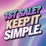 Social graphic with the phrase “1st Sale? Keep It Simple.” Used for a blog post about how to make your first print-on-demand sale without overcomplicating it